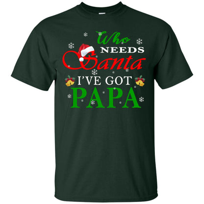 Who Needs Santa I've Got Papa Family Christmas Idea Gift Shirt Forest