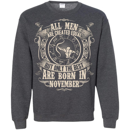 All Men Are Created Equal, But Only The Best Are Born In November T-shirt Dark Heather