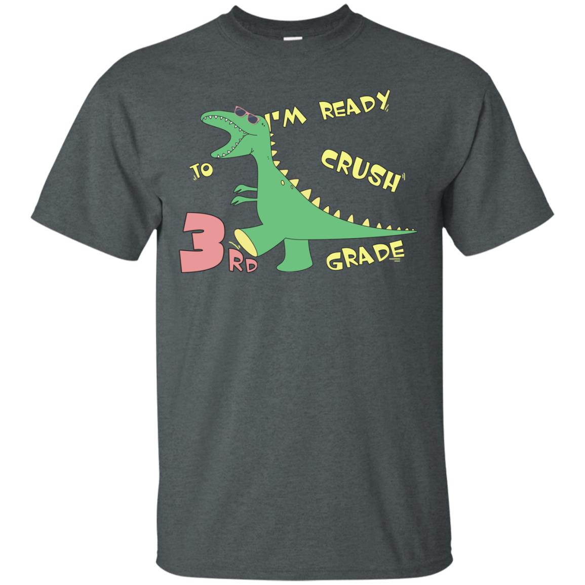 Im Ready To Crush 3rd Grade Back To School Third Grade 2019 Shirt Dark Heather