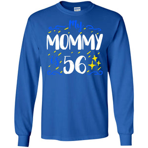 My Mommy Is 56 56th Birthday Mommy Shirt For Sons Or DaughtersG240 Gildan LS Ultra Cotton T-Shirt