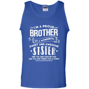 I_m A Proud Brother Of A Wonderful, Sweet And Awesome Sister Family ShirtG220 Gildan 100% Cotton Tank Top