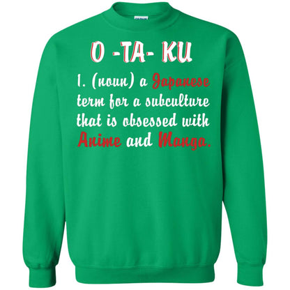 A Japanese Term For A Subculture That Is Obsessed With Anime And Manga Shirt Irish Green