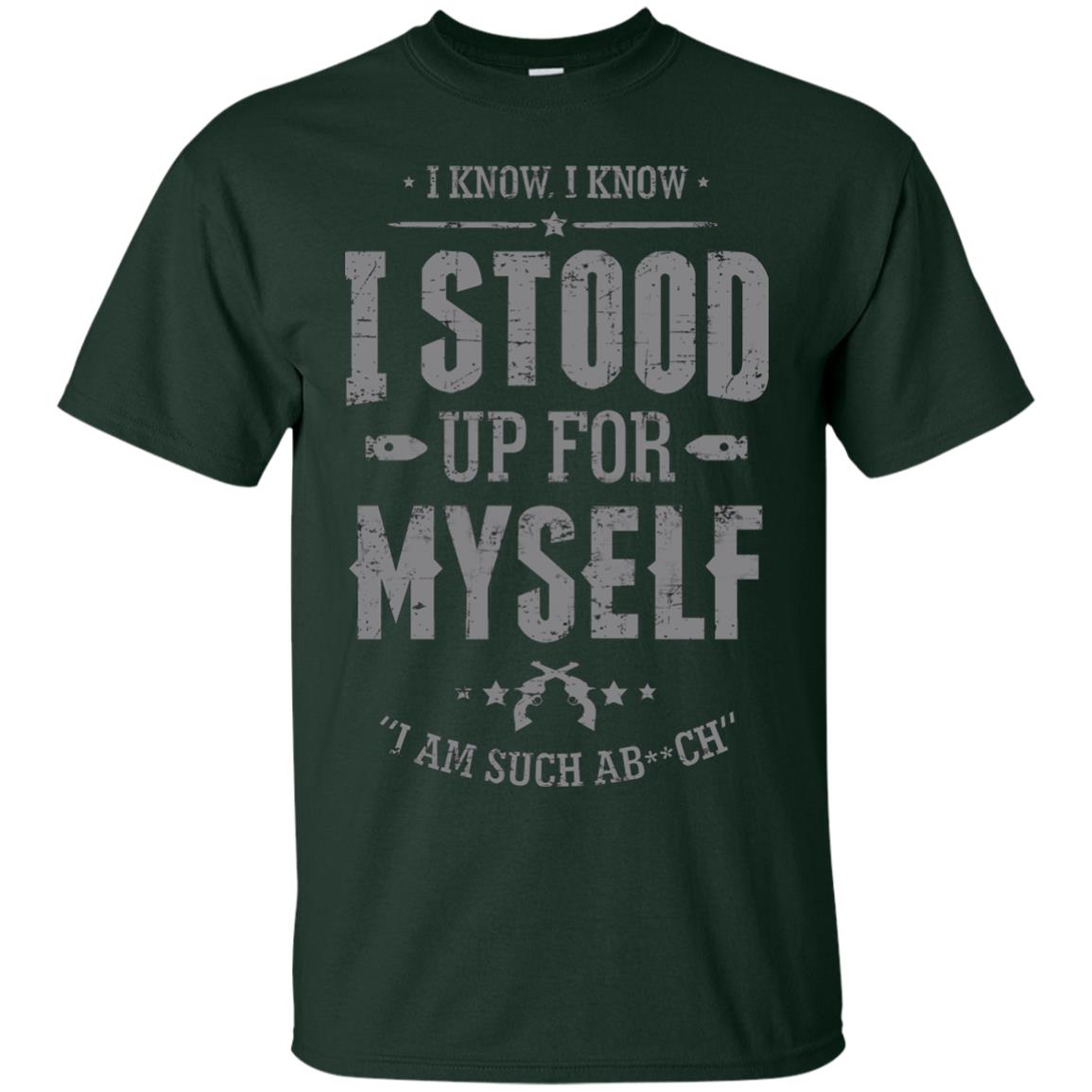 I Know I Stood Up For Myself Shirt Forest