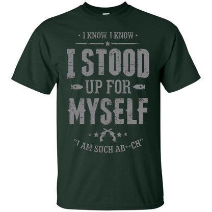 I Know I Stood Up For Myself Shirt Forest