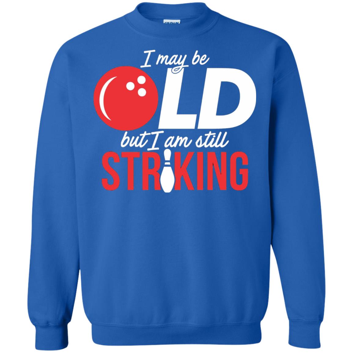 Funny Bowling T-shirt I May Be Old But I_m Still Striking Royal