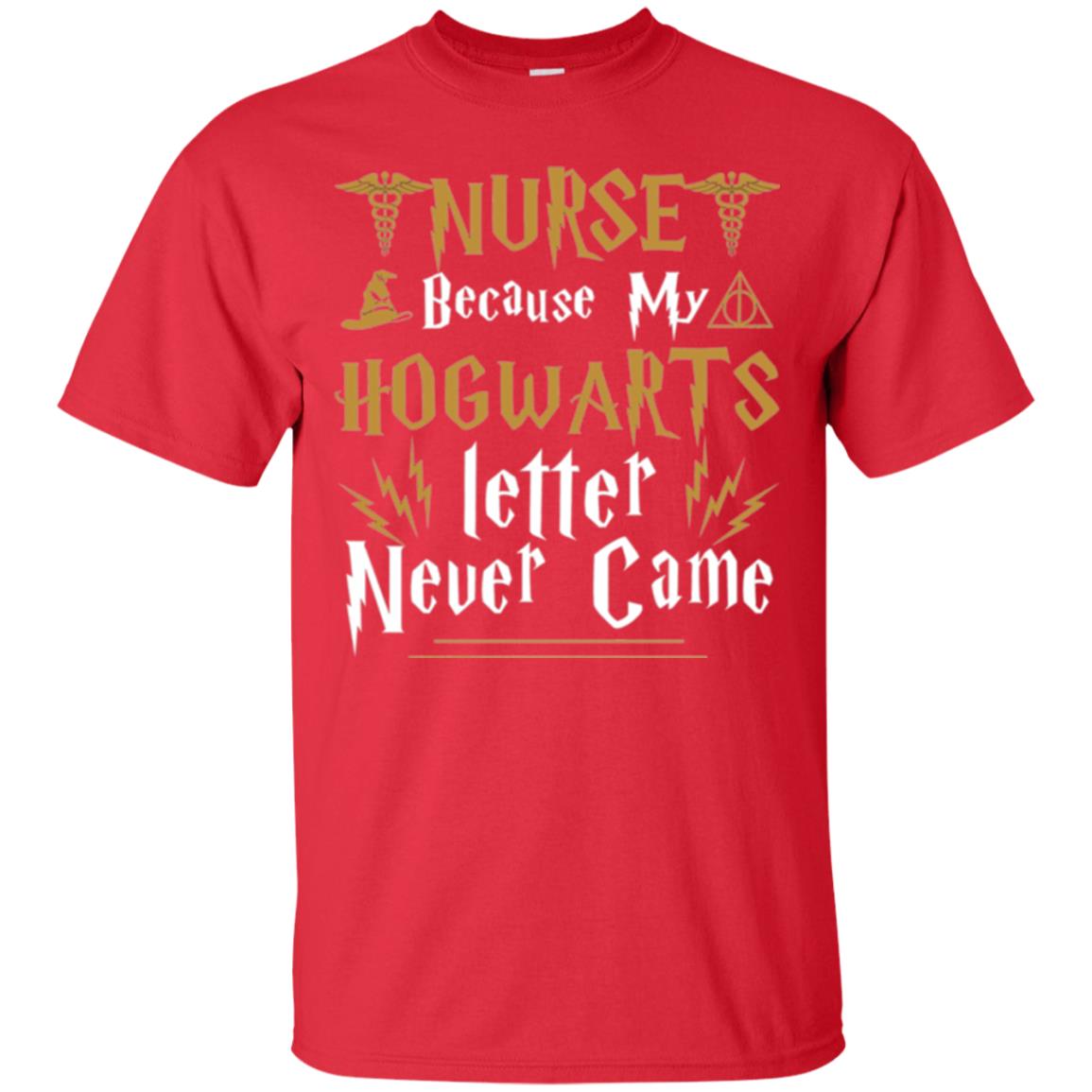 Nurse T-shirts Because My Letter Never Came Red