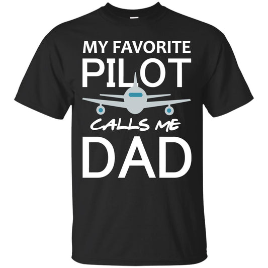 My Favorite Pilot Calls Me Dad Shirt For Daddy Black