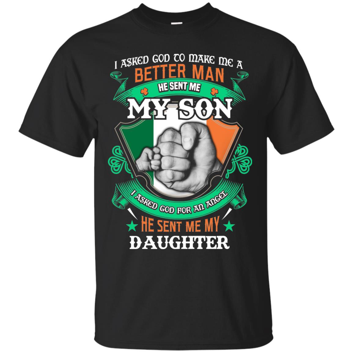 He Sent Me My Son He Sent Me My Daughter Saint Patrick's Day Shirt For Dad Black