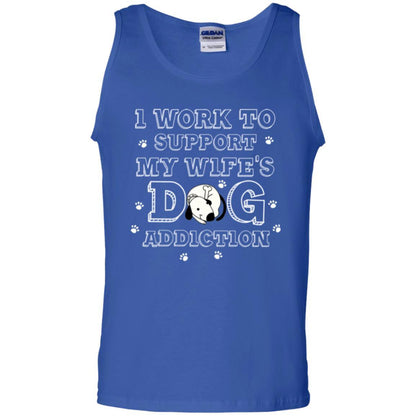 Husband T-shirt I Work To Support My Wife's Dog Addiction Royal