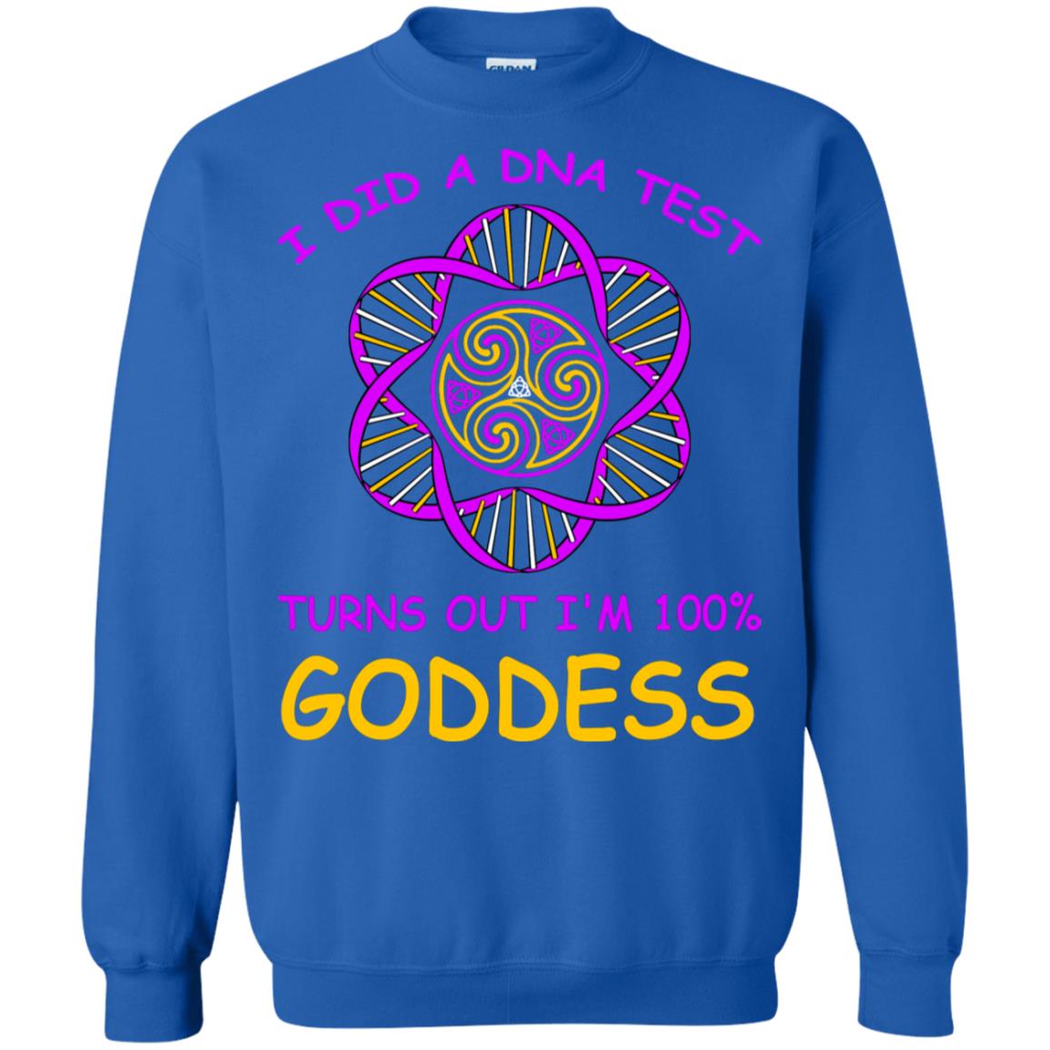 I Did A Dna Test Turns Out I'm 100% Goddess Shirt Royal