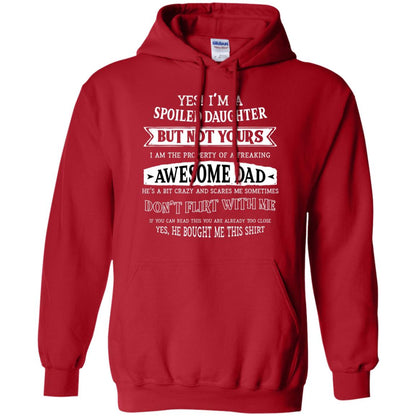 Yes Im A Spoiled Daughter But Not Yours I Am The Property Of A Freaking Awesome Dad Red