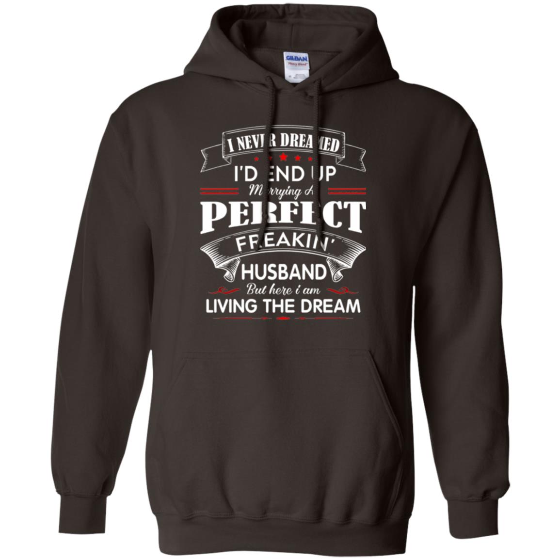 Wife T-shirt I Never Dreamed I_d End Up Marrying Perfect Freakin Husband Dark Chocolate