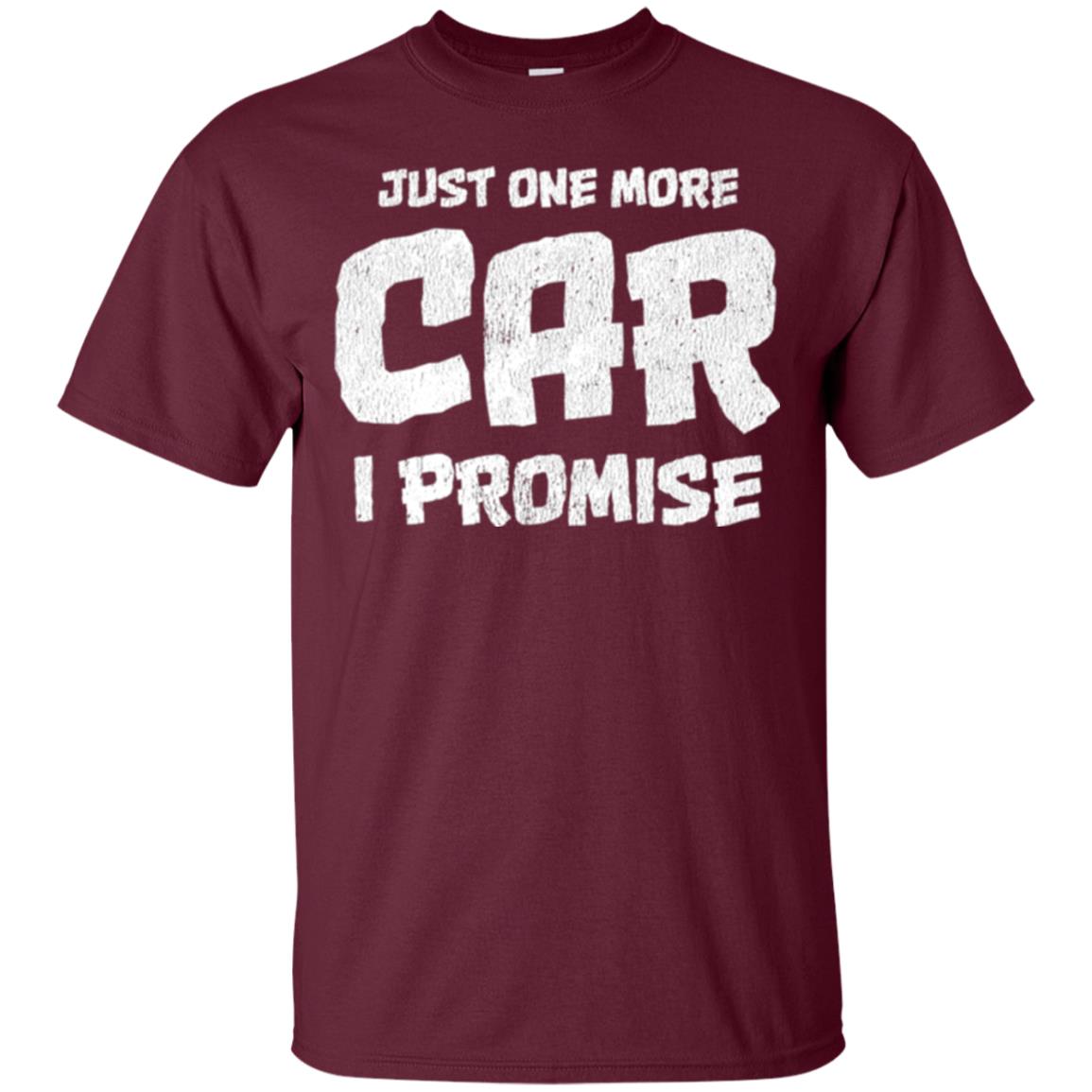 Car Lovers T-shirt Just One More Car I Promise Maroon