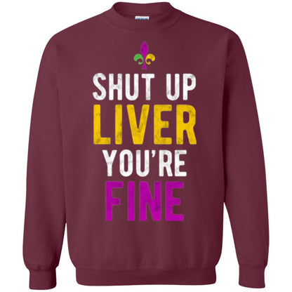 Mardi Gras T-shirt Shut Up Liver You_re Fine Maroon