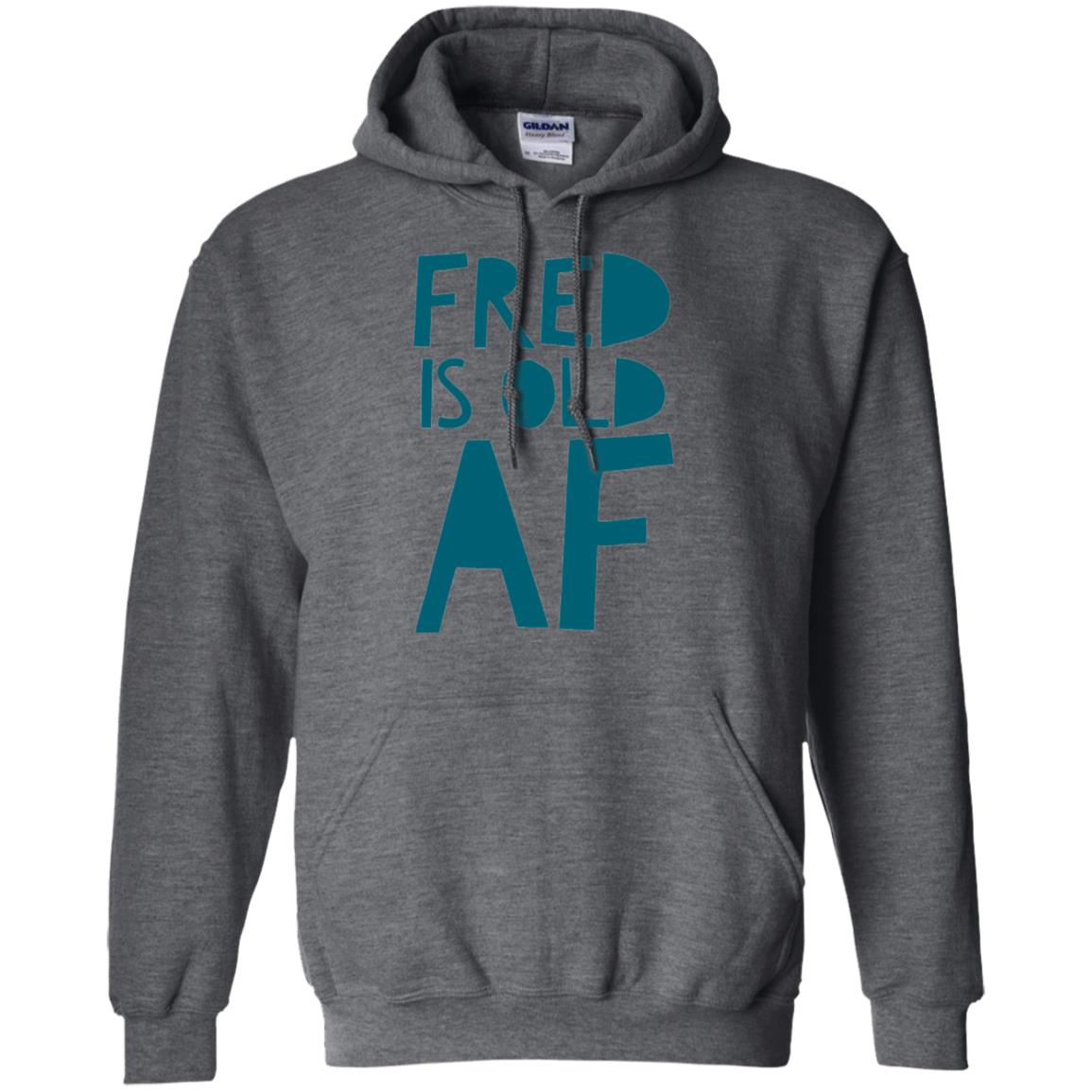 Fred Is Old Af T-shirt Dark Heather