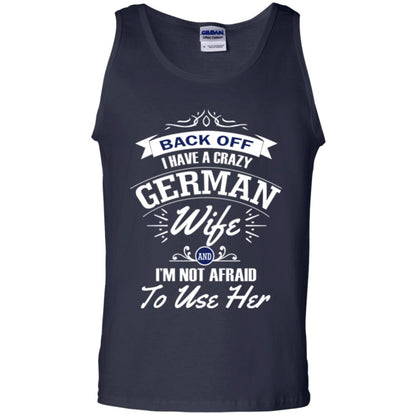 Back Of I Have A Crazy German Wife And Im Not Afraid To Use Her Navy