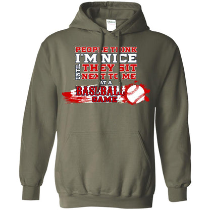 People Think I'm Nice Until They Sit Next To Me At A Baseball Game Shirt For Mens Or Womens Military Green