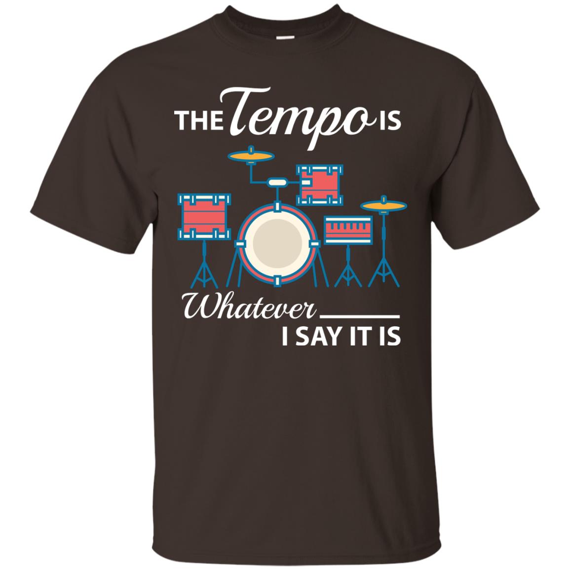 Drummer T-shirt The Tempo Is Whatever I Say It Is Dark Chocolate
