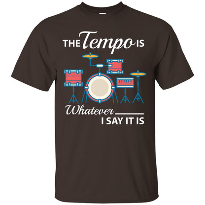 Drummer T-shirt The Tempo Is Whatever I Say It Is Dark Chocolate