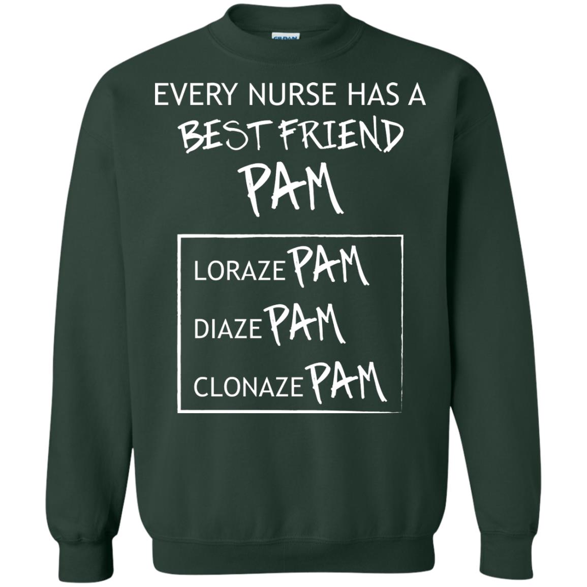 Every Nurse Has A Best Friend Pam Nursing Shirt Forest Green