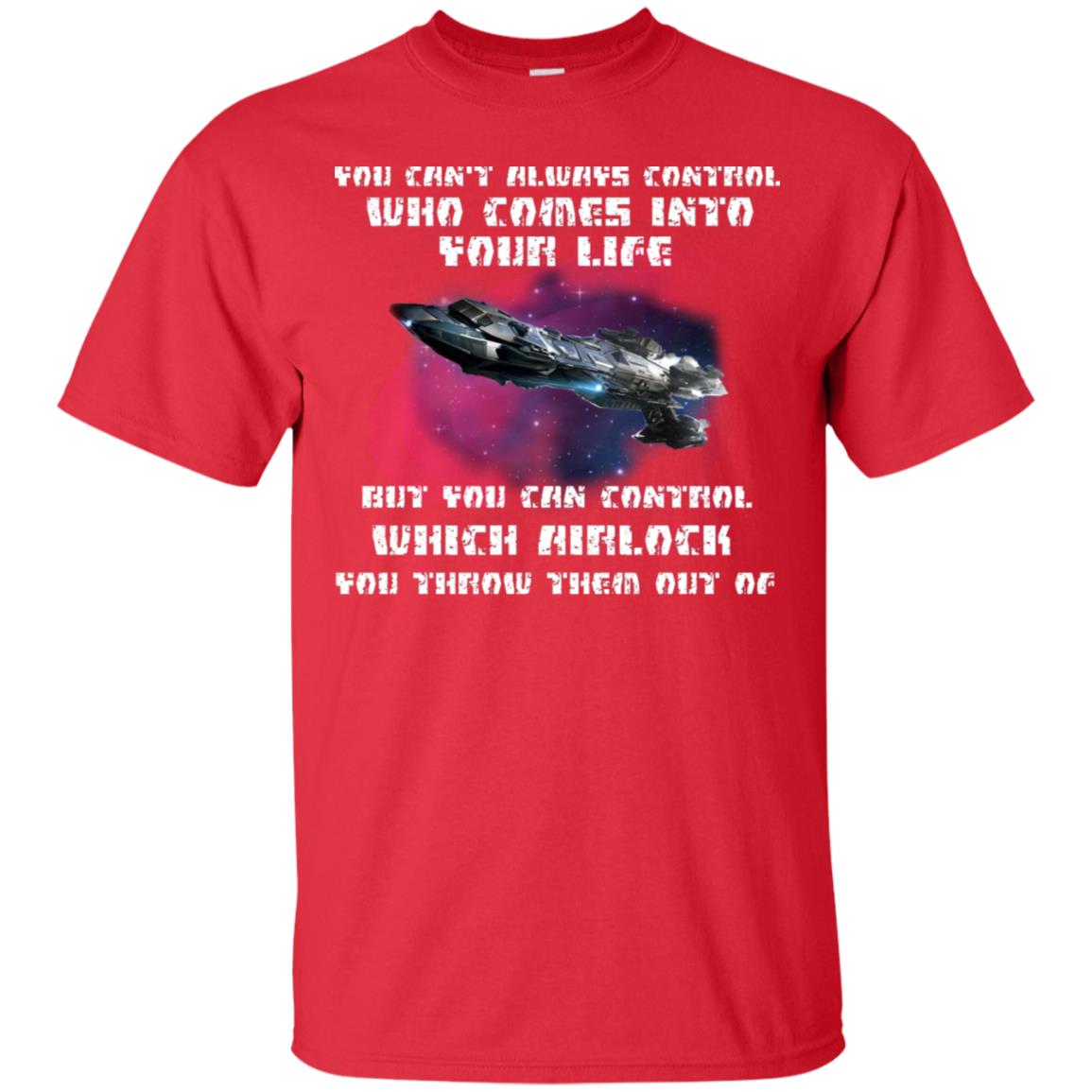 You Can't Always Control Who Comes Into Your Life But You Can Control Which Airlock You Throw Them Out Of Shirt Red