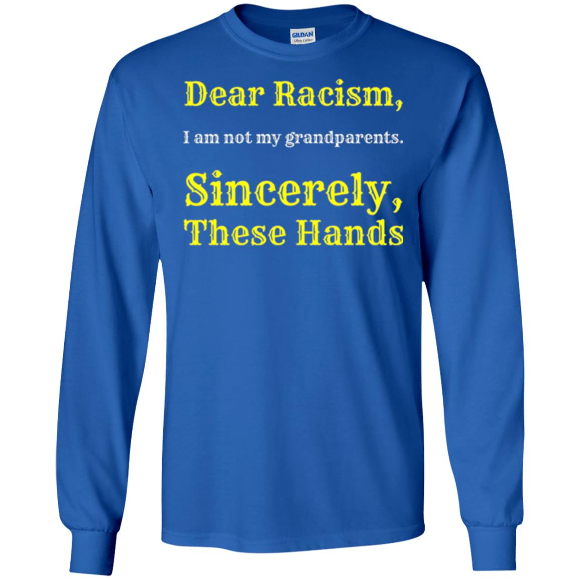 Dear Racism, I Am Not Your Prandparents. Sincerely, These Hand Royal