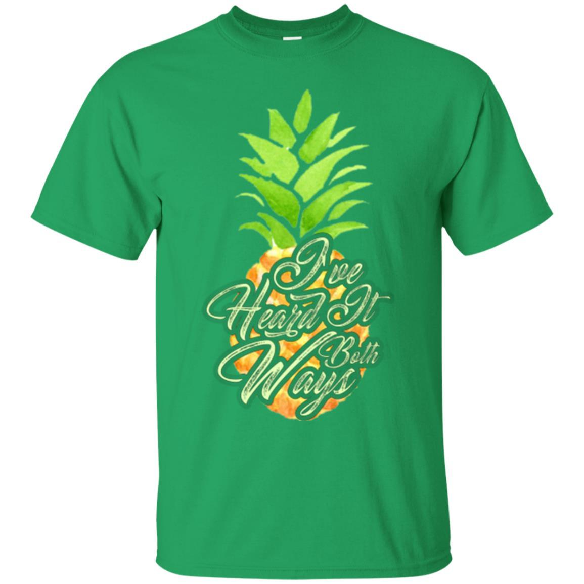 Pineapple T-shirt I've Heard It Both Ways Irish Green