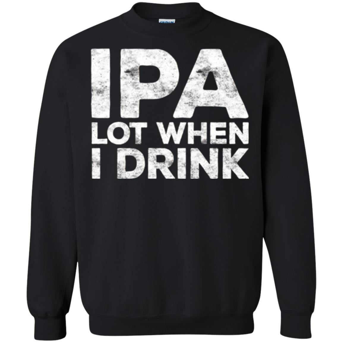 Beer Lover T-shirt Ipa Lot When I Drink Black