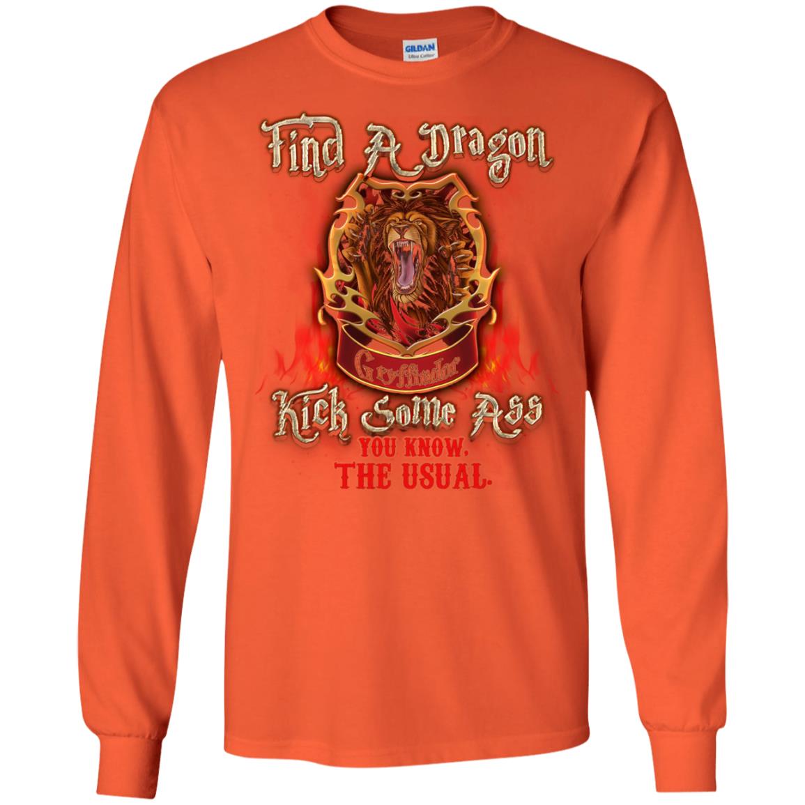 Find A Dragon Kick Some Ass You Know The Usual Gryffindor House Harry Potter Fan ShirtG240 Gildan LS Ultra Cotton T-Shirt