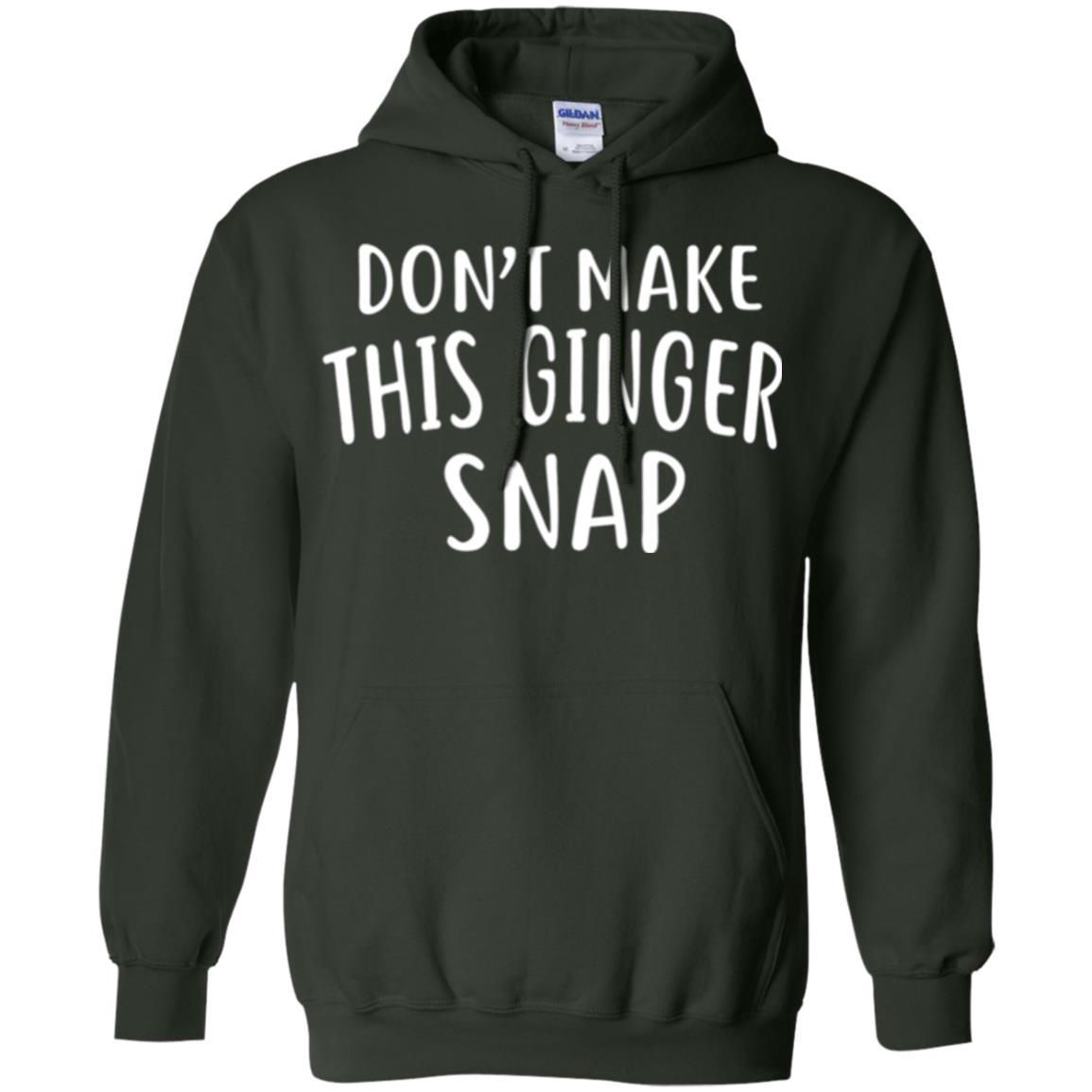 Funny Redhead T-shirt Don_t Make This Ginger Snap Forest Green