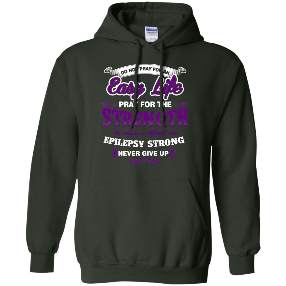 Do Not Pray For An Easy Life Pray For The Strength Shirt Forest Green