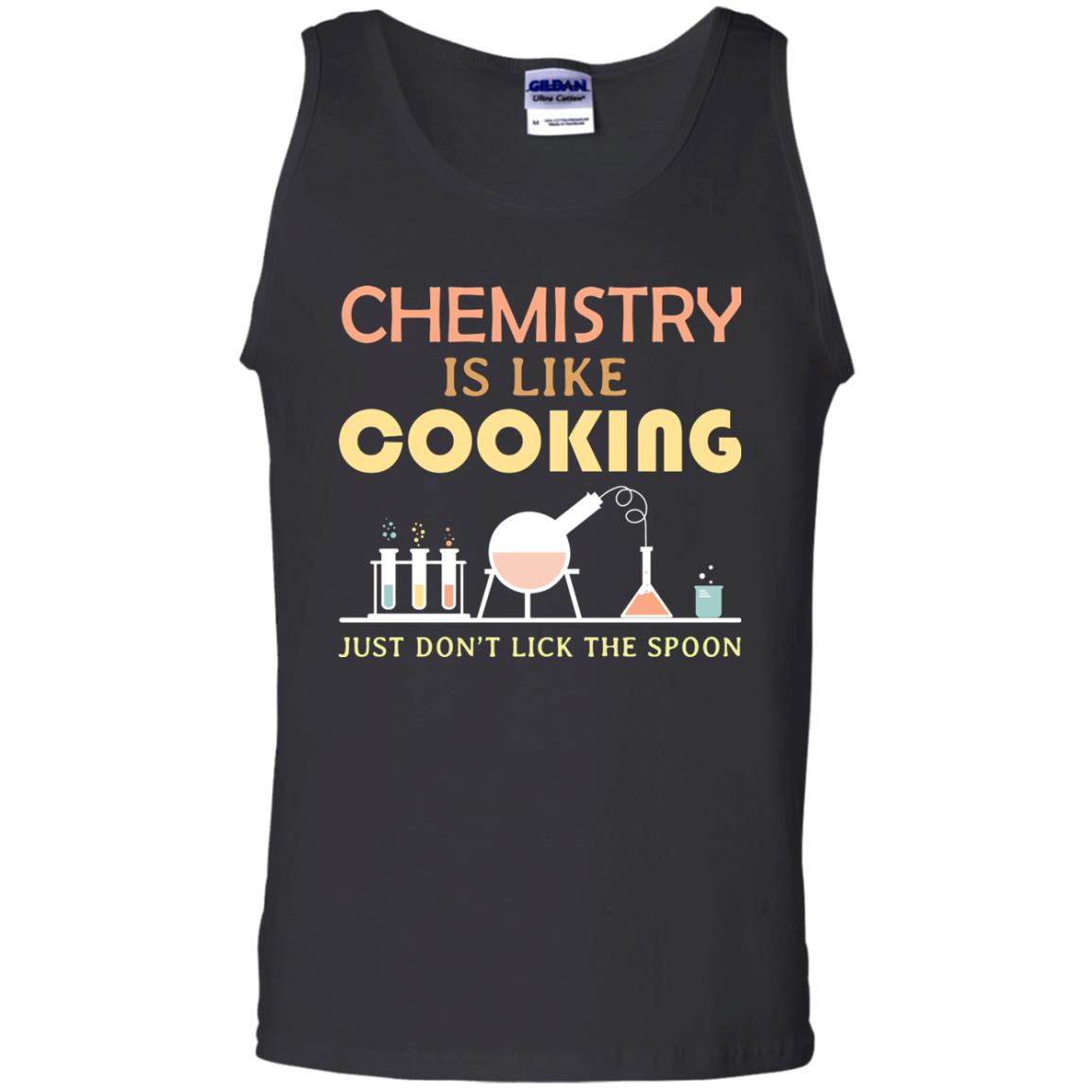 Chemistry Is Like Cooking Just Don't Lick The Spoon ShirtG220 Gildan 100% Cotton Tank Top