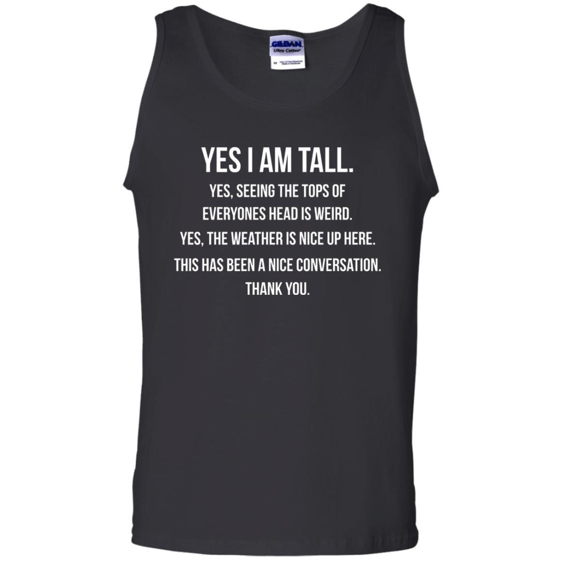 Tall Man T-Shirt Yes I Am Tall Seeing The Tops Of Everyones Head Is Weird Black