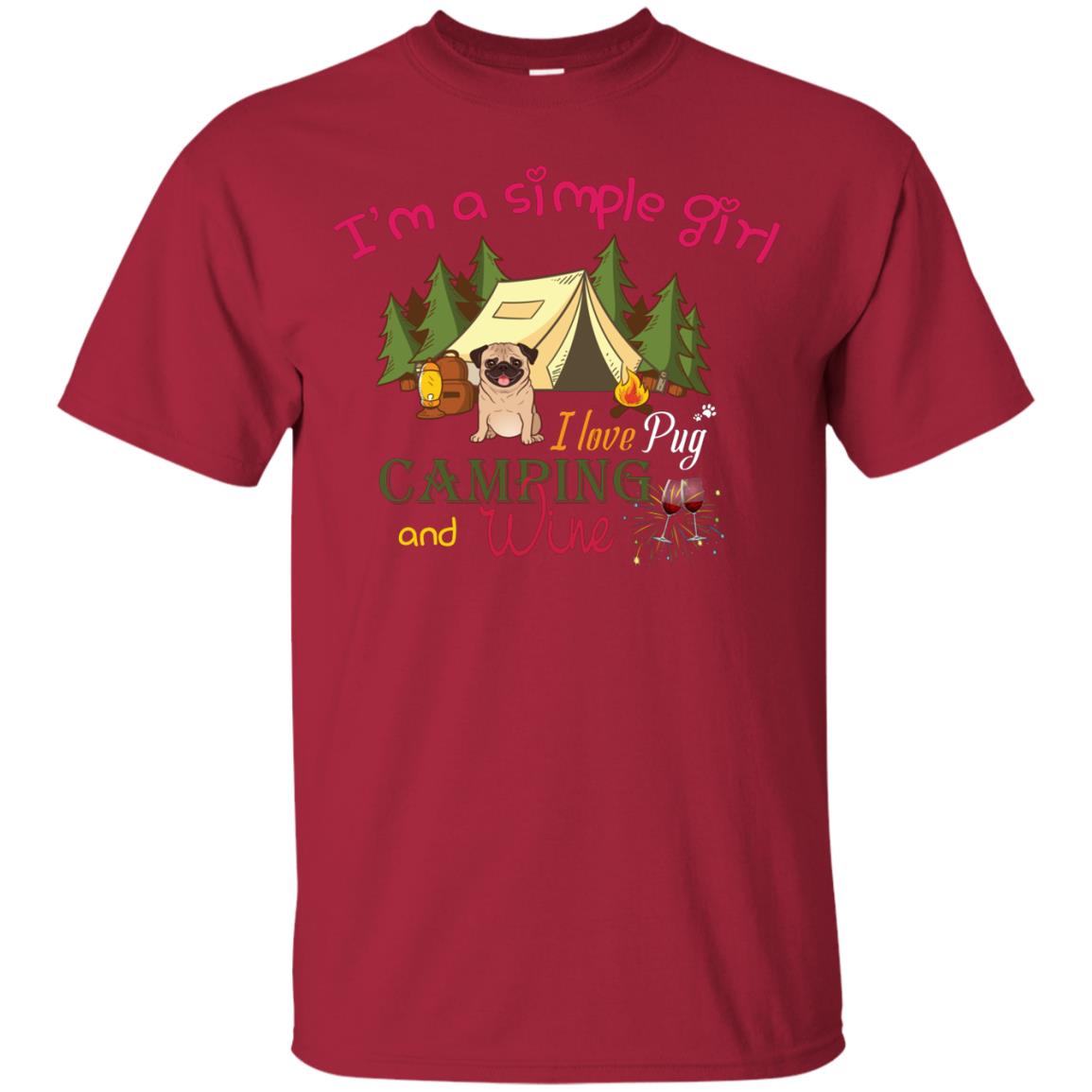 I’m A Simple Girl I Love Pug Camping And Wine Shirt Cardinal