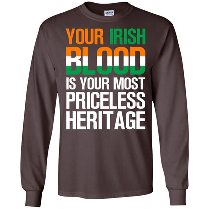 Your Irish Blood Is Your Most Priceless Heritage Shirt Dark Chocolate