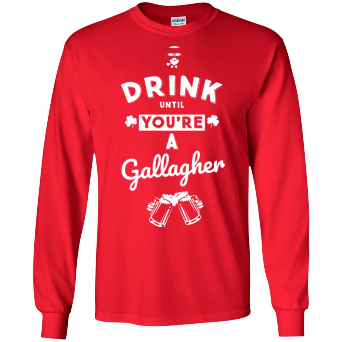 Drink Until Your're A Gallagher Saint Patrick's Day T-shirt Red
