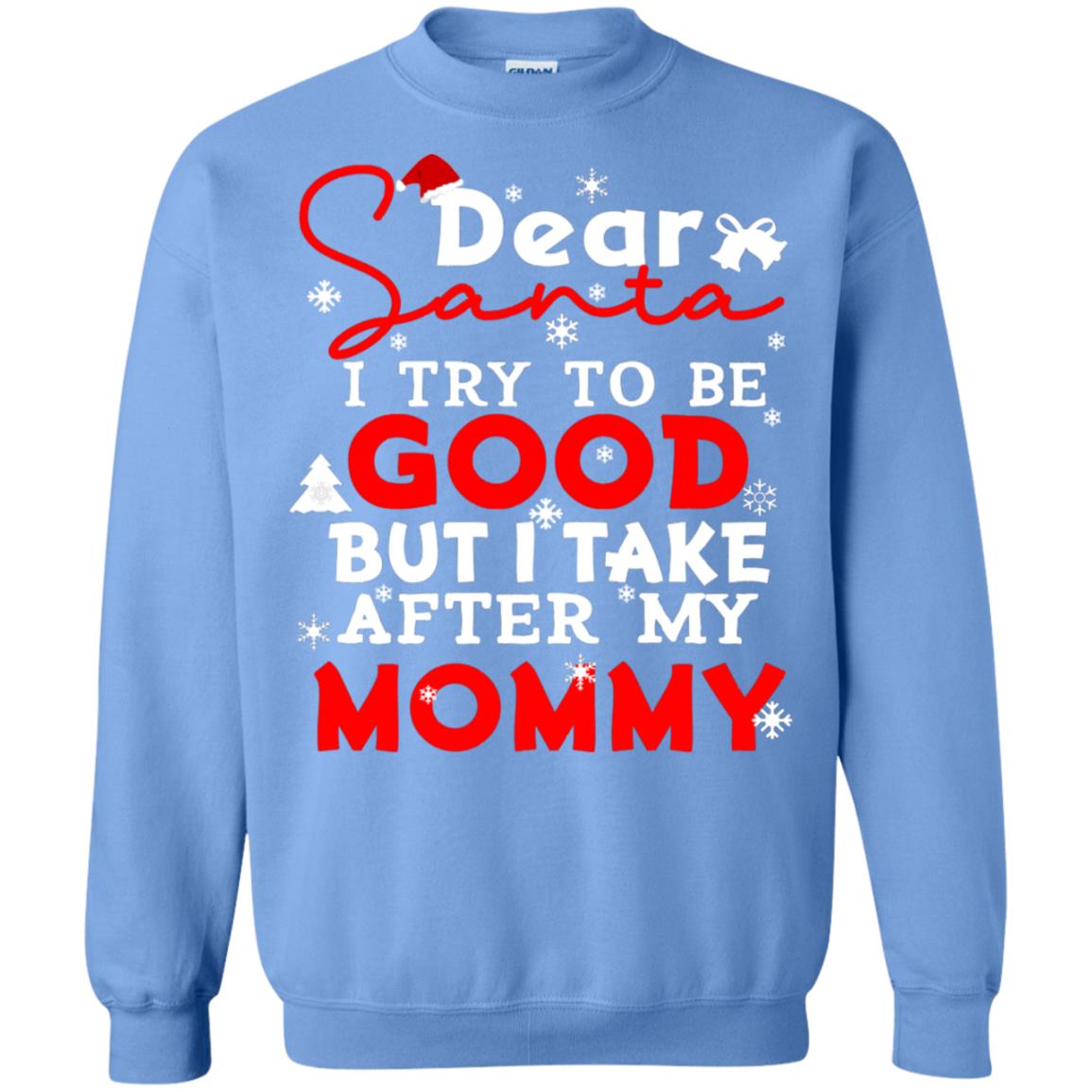 Dear Santa I Try To Be Good But I Take After My Mommy Ugly Christmas Family Matching Shirt Carolina Blue