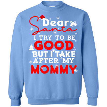 Dear Santa I Try To Be Good But I Take After My Mommy Ugly Christmas Family Matching Shirt Carolina Blue