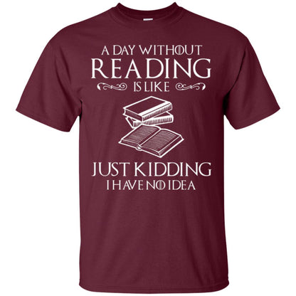 Book Lovers T-shirt A Day Without Reading Maroon