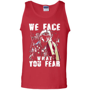 We Face What You Fear Military Of The United States ShirtG220 Gildan 100% Cotton Tank Top