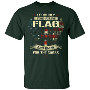 I Proudly Stand For The Flag And Kneel For The Cross Christian ShirtG200 Gildan Ultra Cotton T-Shirt