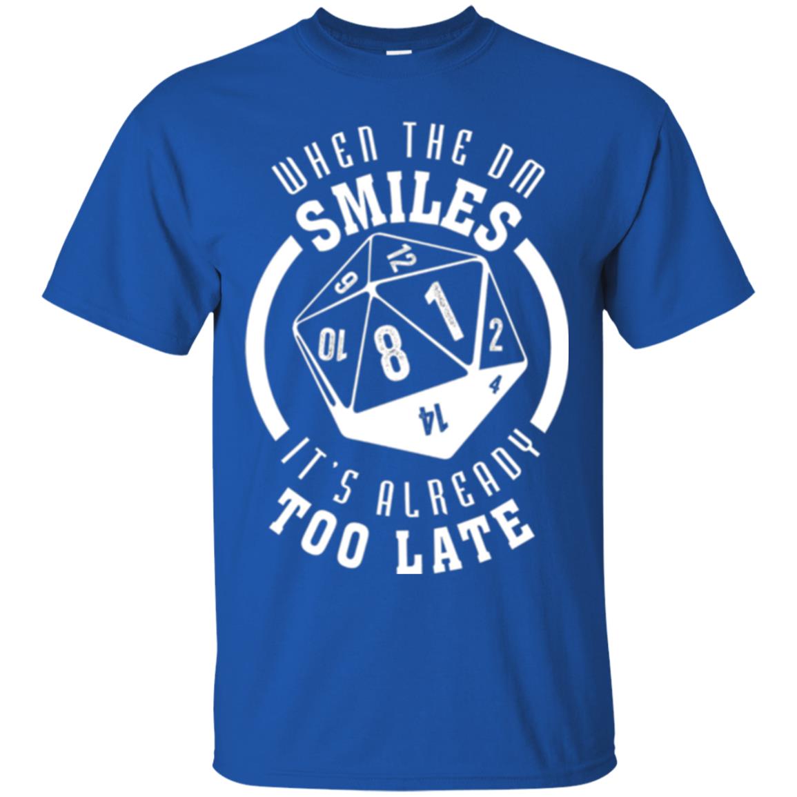 When The Dm Smiles It_s Already Too Late T-shirt Royal