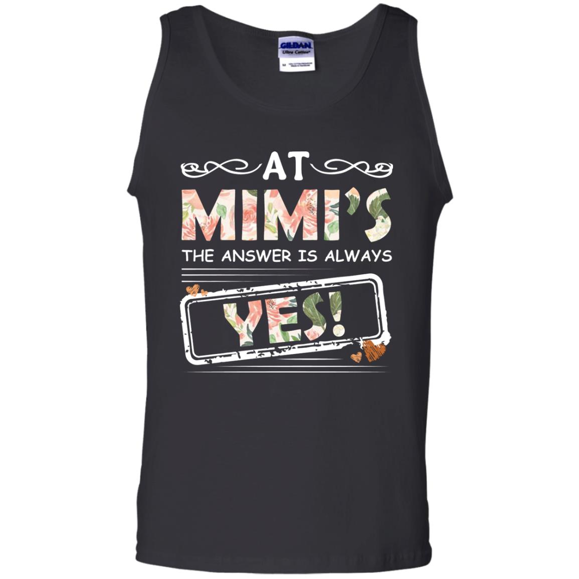 At Mimi_s The Answer Is Always Yes Mimi Shirt For GrandkidsG220 Gildan 100% Cotton Tank Top