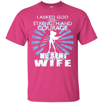 I Asked God For Strength And Courage He Sent My Wife T-shirt Heliconia