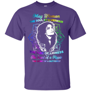 May Woman Shirt The Soul Of A Mermaid The Fire Of Lioness The Heart Of A Hippeie The Spirit Of A ButterflyG200 Gildan Ultra Cotton T-Shirt