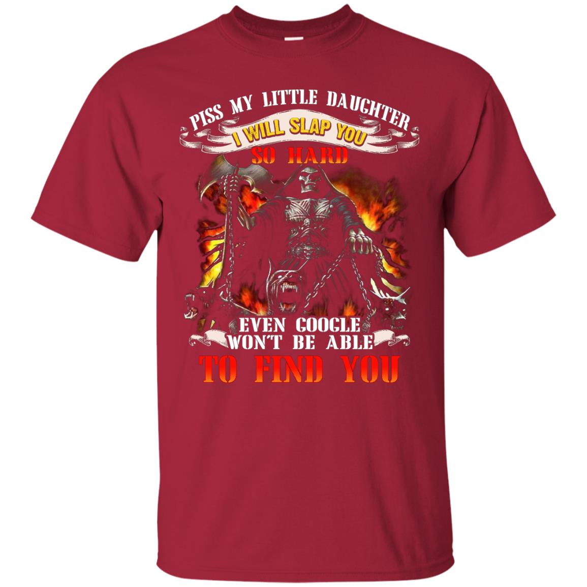 Piss My Little Daughter I Will Slap You So Hard Daddy Shirt Cardinal