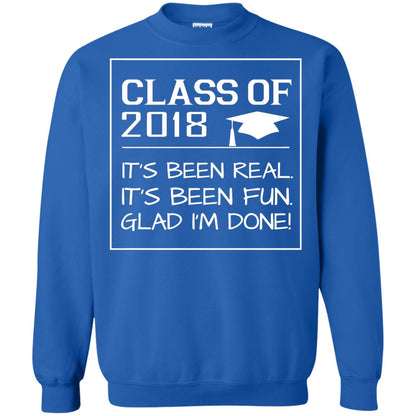 Class Of 2018 It_s Been Real It_s Been Fun Glad I_m Done Student T-shirt Royal