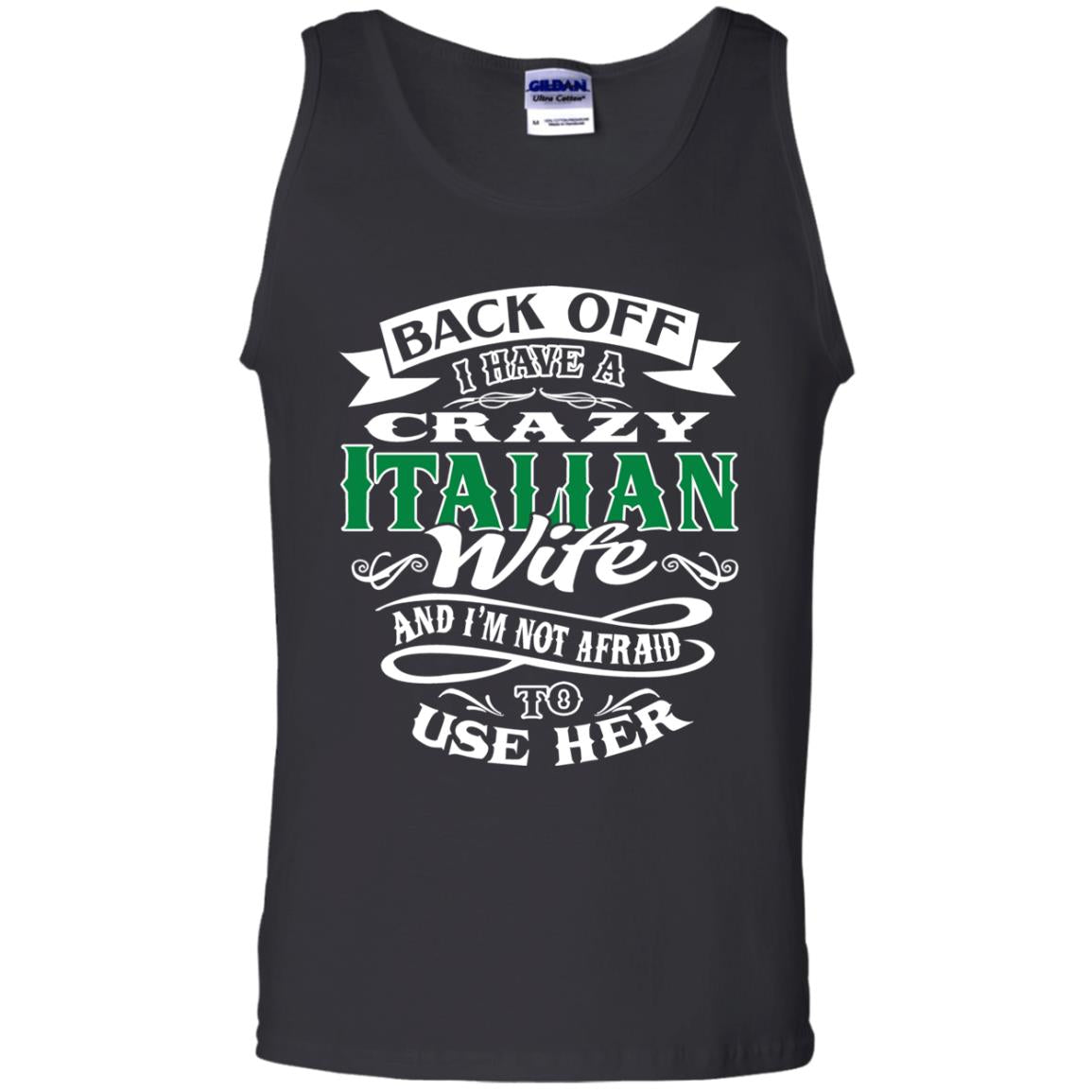 Back Off I Have A Crazy Italian Wife And Im Not Afaird To Use Her Black