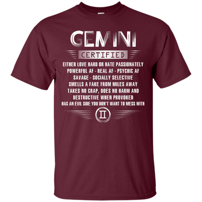 Gemini Certified Either Love Hard Or Hate Passionately Powerful Af T-shirt Maroon