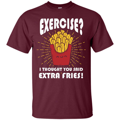 Exercise I Thought You Said Extra Fries Funny Fitness Gift Shirt For Personal Trainer Maroon